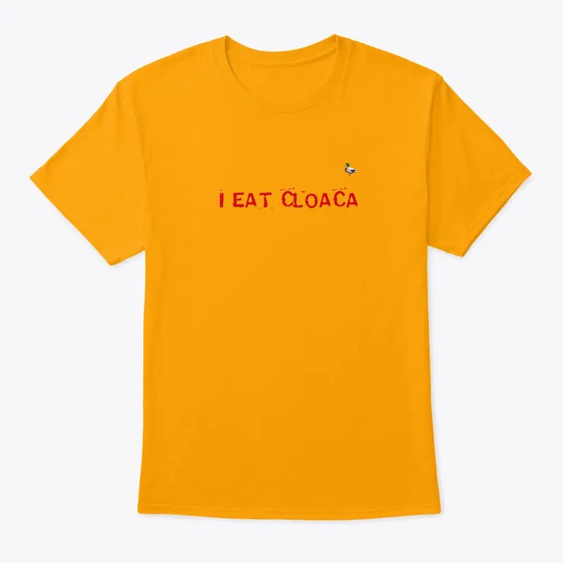 I EAT CLOACA 🦆